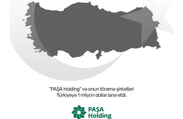 “PAŞA Holding” və onun törəmə şirkətləri Türkiyəyə dəstək məqsədilə 1 milyon dollar ianə edib