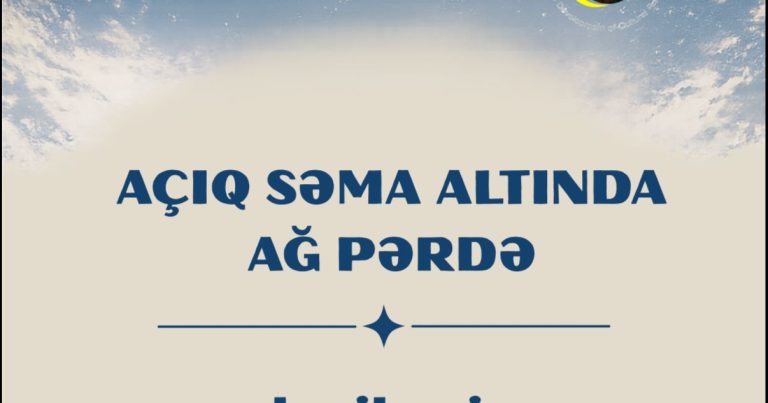 “Açıq Səma Altında Ağ Pərdə” layihəsinə start verilir “Açıq Səma Altında Ağ Pərdə” layihəsinə start verilir