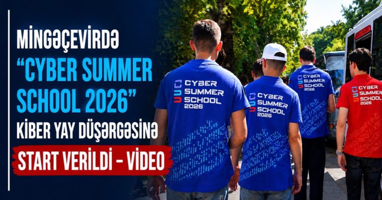 Mingəçevirdə “Cyber Summer School 2026” Kiber Yay Düşərgəsinə start verildi – VİDEO Mingəçevirdə “Cyber Summer School 2026” Kiber Yay Düşərgəsinə start verildi – VİDEO