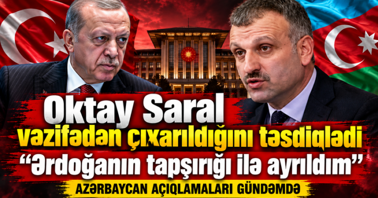Oktay Saral vəzifədən çıxarıldığını təsdiqlədi: “Ərdoğanın tapşırığı ilə ayrıldım”